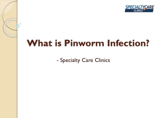 Pinworm Infection Causes and Treatment