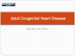 Adult Congenital Heart Disease Causes and Treatment