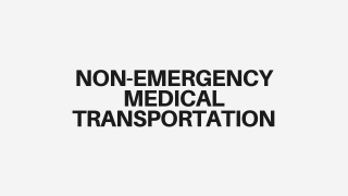 Non-Emergency Medical Transportation - PPT