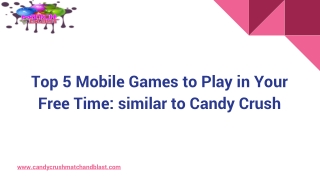 Top 5 Mobile Games to Play in Your Free Time similar to Candy Crush