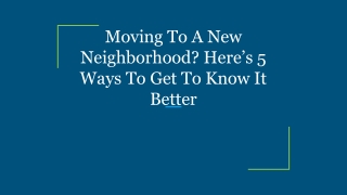 Moving To A New Neighborhood_ Here’s 5 Ways To Get To Know It Better