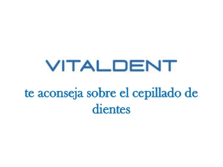 Vitaldent Lérida y el cepillado de dientes