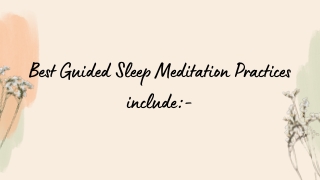 Best Guided Sleep Meditation Practices include-