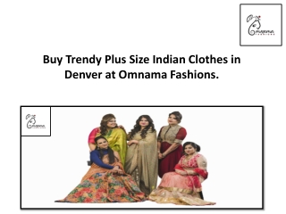 Buy Trendy Plus Size Indian Clothes in Denver at Omnama Fashions.