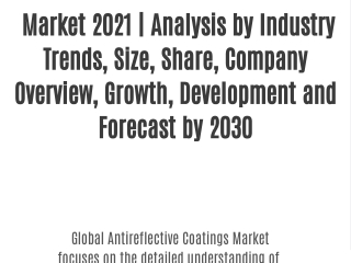 Antireflective Coatings  Market 2021 | Analysis by Industry Trends, Size, Share, Company Overview, Growth, Development a