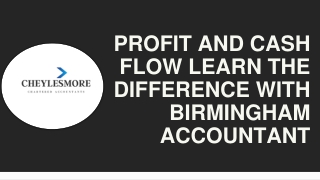 Profit and cash flow learn the difference with Birmingham Accountant