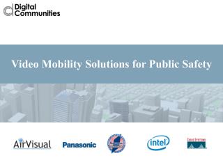 Video Mobility Solutions for Public Safety