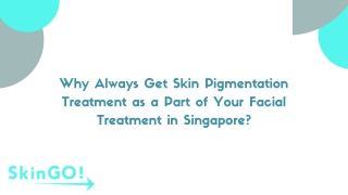 Why Always Get Skin Pigmentation Treatment as a Part of Your Facial Treatment in