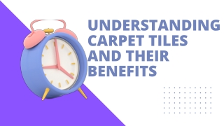 Understanding Carpet Tiles And Their Benefits
