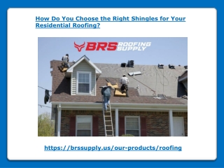 How Do You Choose the Right Shingles for Your Residential Roofing