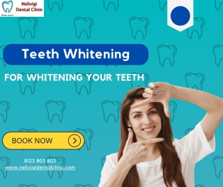 Teeth Whitening for Teeth - Best Dental Clinic in Bellandur - Nelivigi Dental