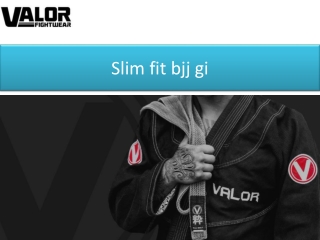 Slim fit bjj gi