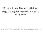 Economic and Monetary Union: Negotiating the Maastricht Treaty, 1988-1991