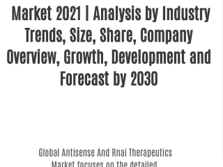 Antisense And Rnai Therapeutics  Market 2021 | Analysis by Industry Trends, Size, Share, Company Overview, Growth, Devel