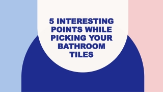 5 Interesting Points While Picking Your Bathroom Tiles