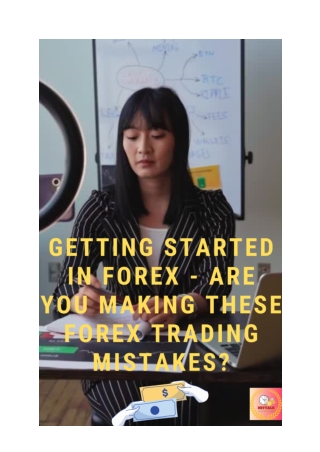 Getting Started In Forex - Are You Making These Forex Trading Mistakes_