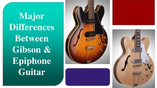 Major Differences Between Gibson & Epiphone Guitar