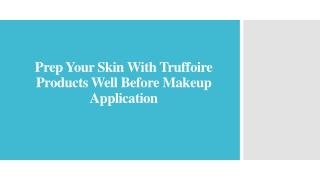 Prep Your Skin With Truffoire Products Well Before Makeup Application