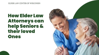How Elder Law Attorneys can help Seniors & their loved Ones