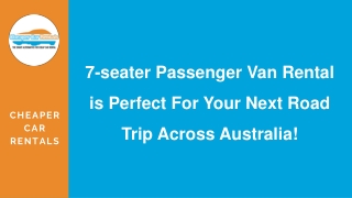 7-seater passenger van rental is perfect for your next road trip across Australia!