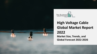 High Voltage Cable Market Report 2022 | Insights, Analysis, And Forecast 2031