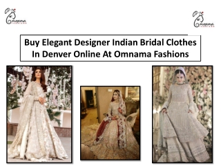 Buy Elegant Designer Indian Bridal Clothes In Denver Online At Omnama Fashions