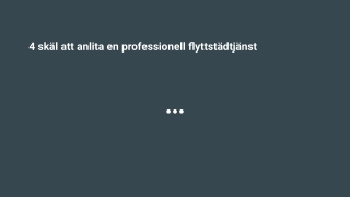 4 skäl att anlita en professionell flyttstädtjänst