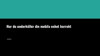 Hur du underhåller din mobila enhet korrekt