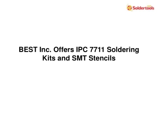 BEST Inc. Offers IPC 7711 Soldering Kits and SMT Stencils .pptx