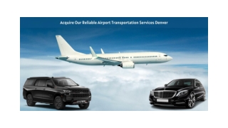 Acquire Our Reliable Airport Transportation Services Denver