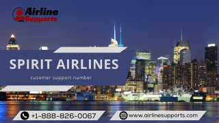 Spirit airlines customer support number  1-888-826-0067