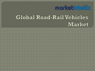Our Exclusive Report on Global Road-Rail Vehicles Market by Market Intellix