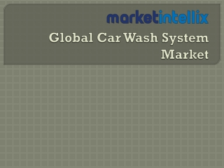 Our Research Report on Global Car Wash System Market by Market Intellix
