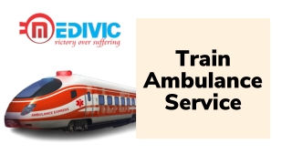 Choose Excellent Medical Support by Medivic Train Ambulance in Patna