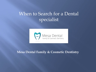 When to Search for a Dental specialist