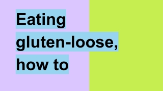 Eating gluten-loose, how to