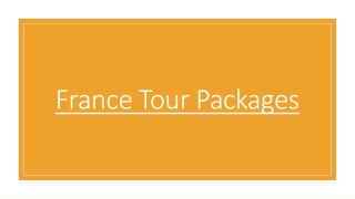 Find the Best Deals and Exciting Offers for Your France Tour 