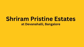 Shriram Pristine Estates Devanahalli Bangalore E brochure