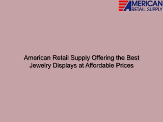 American Retail Supply Offering the Best Jewelry Displays at Affordable Prices