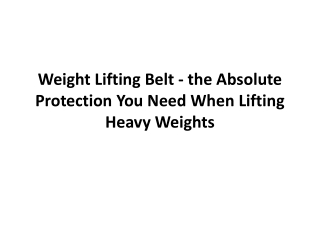 Weight Lifting Belt - the Absolute Protection You Need When Lifting Heavy Weight
