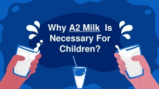 Why A2 Milk  Is Necessary For Children