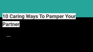 10 Super Ideas to Pamper yourr partner with Love & Care