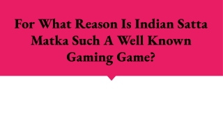 For what reason is Indian Satta Matka such a well known Gaming Game_