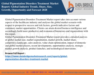 Global Pigmentation Disorders Treatment Market Size, Scope, Insight & Demand