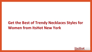 Get the Best of Trendy Necklaces Styles for Women from ItsHot New York