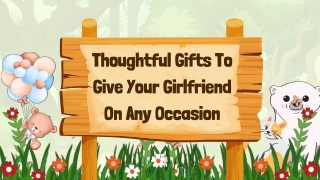 Thoughtful Gifts To Give Your Girlfriend On Any Occasion