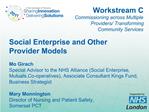 Social Enterprise and Other Provider Models Mo Girach Special Advisor to the NHS Alliance Social Enterprise, Mutuals,Co