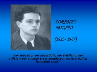 LORENZO 	 	 MILANI 			 (1923- 1967)