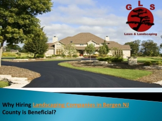Why Hiring Landscaping Companies in Bergen NJ County is Beneficial?