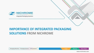 IMPORTANCE OF INTEGRATED PACKAGING SOLUTIONS FROM NICHROME